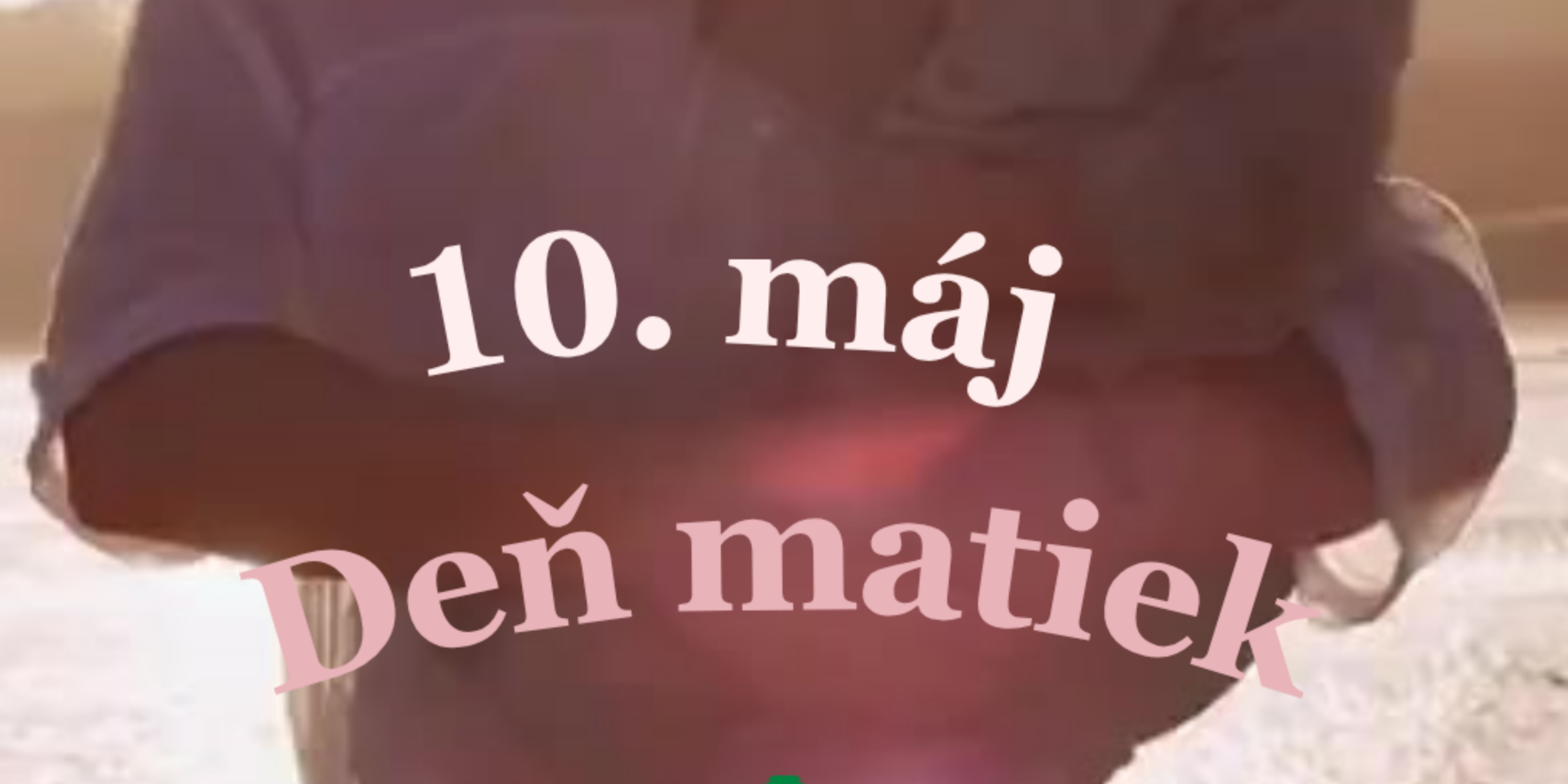 deň matiek 10. máj